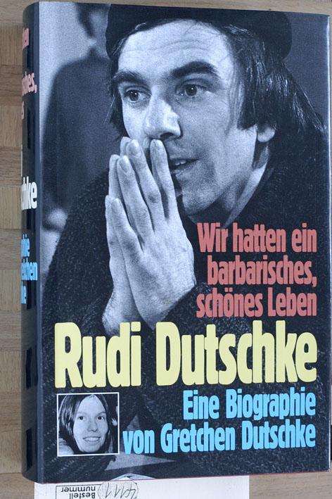 dutschke, gretchen.  Wir hatten ein barbarisches, schönes Leben. Rudi Dutschke: Eine Biographie. 