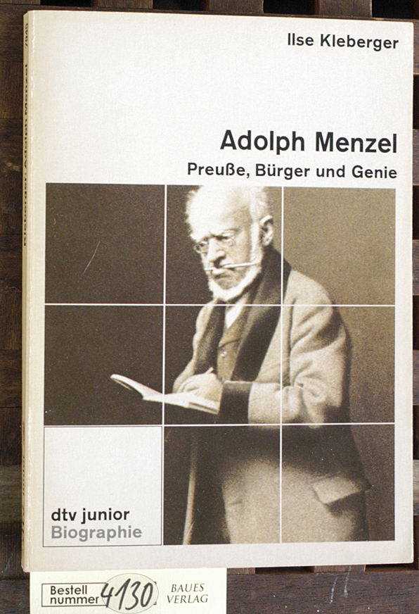 Kleberger, Ilse.  Adolph Menzel - Preusse, Bürger und Genie 