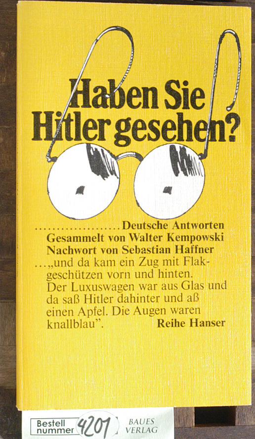 Kempowski, Walter [Hrsg.].  Haben Sie Hitler gesehen? Deutsche. Antworten / gesammelt von Walter Kempowski. Nachw. von Sebastian Haffner. 