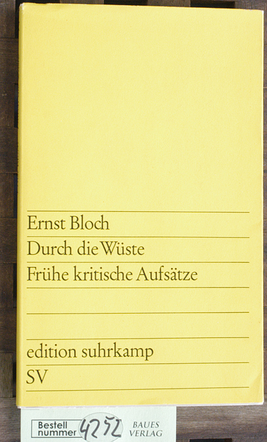 Bloch, Ernst.  Durch die Wüste Frühe kritische Aufsätze 