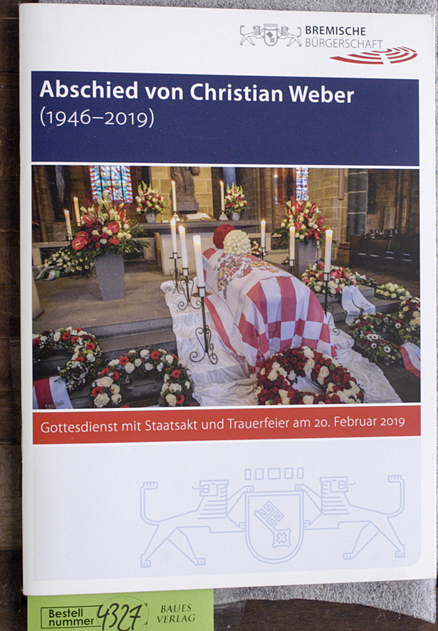 Krumpipe, Dorothee [Red.].  Abschied von Christian Weber (1946-2019) Gottesdienst mit Staatsakt und Trauerfeier am 20. Februar 2019 