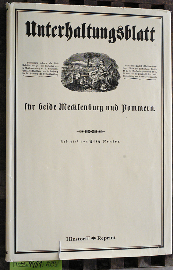   Unterhaltungsblatt für beide Mecklenburg und Pommern. Teil: 1855/56. Redigiert von Fritz Reuter. Neubrandenburg 1855/1856. Mit einer Nachbemerkung von Arnold Hückstädt 