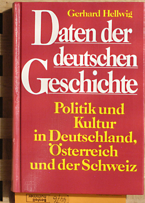 Hellwig, Gerhard.  Daten der deutschen Geschichte : Politik und Kultur in Deutschland, Österreich und in der Schweiz. 