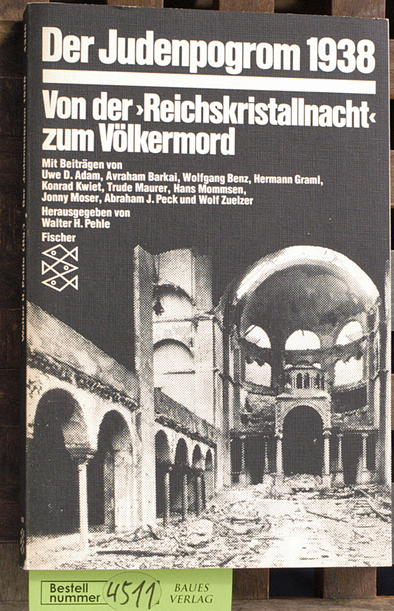 Pehle, Walter H. [Hrsg.] und Uwe Dietrich Adam.  Der Judenpogrom 1938 : von d. "Reichskristallnacht" zum Völkermord mit Beitr. von Uwe Dietrich Adam ... Hrsg. von Walter H. Pehle 