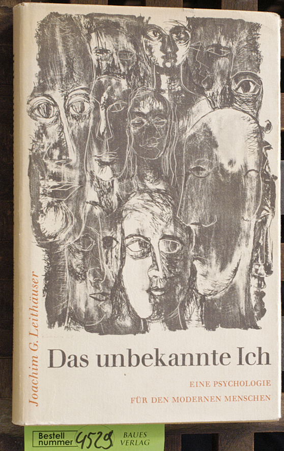 Leithäuser, Joachim Gustav.  Das unbekannte Ich Eine Psychologie f.d. modernen Menschen. Unter fachwissenschaftl. Beratung [von] Otto Walter Haseloff 