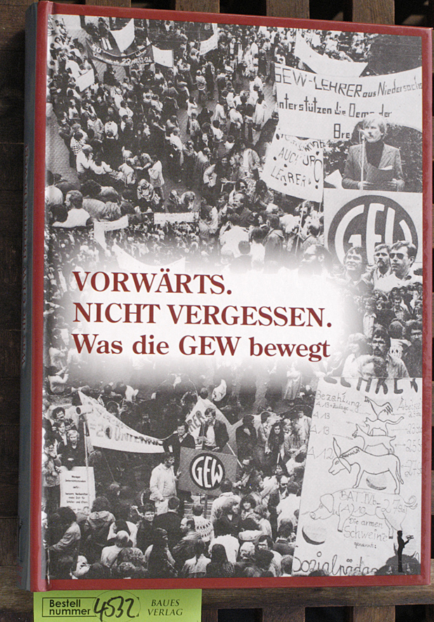   Vorwärts - nicht vergessen was die GEW bewegt / Hrsg. Gewerkschaft Erziehung und Wissenschaft, Landesverband Bremen 