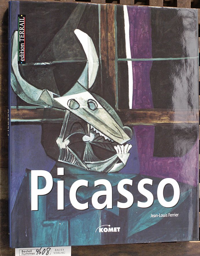 Ferrier, Jean-Louis und Pablo (Illustrator) Picasso.  Picasso / Jean-Louis Ferrier.  Übers.: Christine Brenner ... 