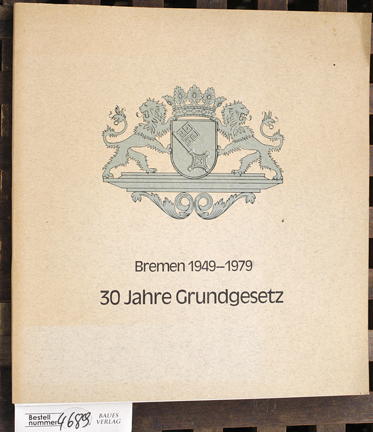 Wegener, Heiko.  Bremen 1949 - 1979. 30 Jahre Grundgesetz. Herausgeber: Pressestelle des Senats der Freien Hansestadt Bremen 