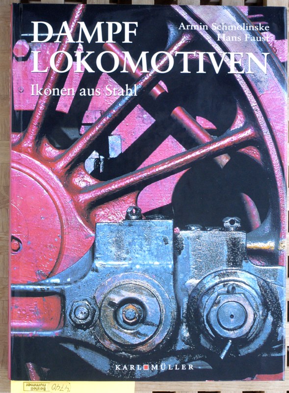Schmolinske, Armin und Hans Faust.  Dampflokomotiven. Ikonen aus Stahl. 