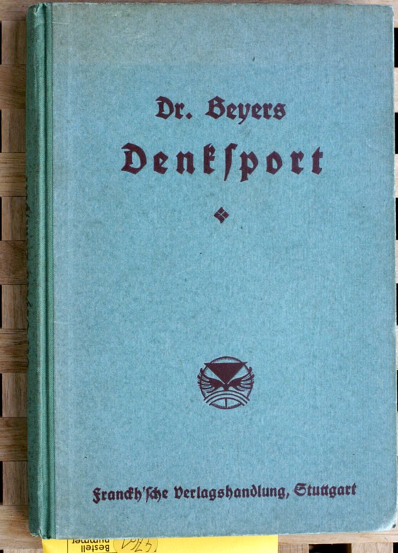 Beyer, Alfred (Hrsg.).  Dr. Beyers Denksport , Eine Zeitschrift für geistig Regsame , Erster Band. 