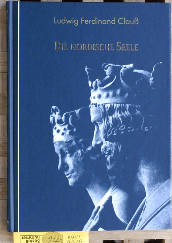 Clauss, Ludwig Ferdinand.  Die Nordische Seele Eine Einführung in die Rassenseelenkunde. Faksimile der 1937 erschienen 6. Auflage. 