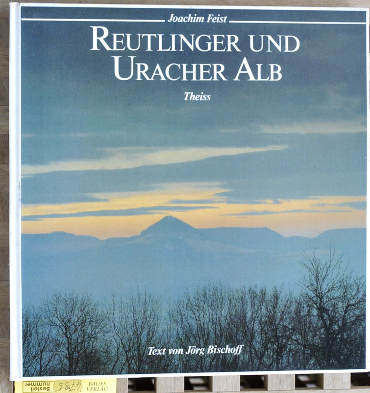 Feist, Joachim und Jörg Bischoff.  Reutlinger und Uracher Alb 