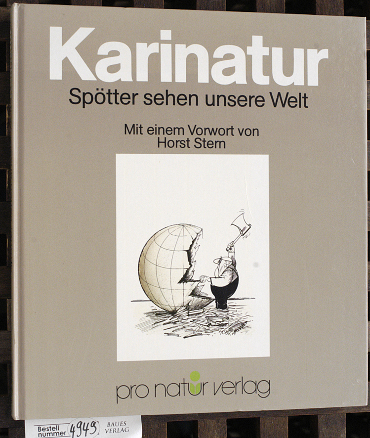 Müller, Gerd A. [Hrsg.].  Karinatur : Spötter sehen unsere Welt Hrsg. von Gerd A. Müller. Mit e. Vorw. von Horst Stern 