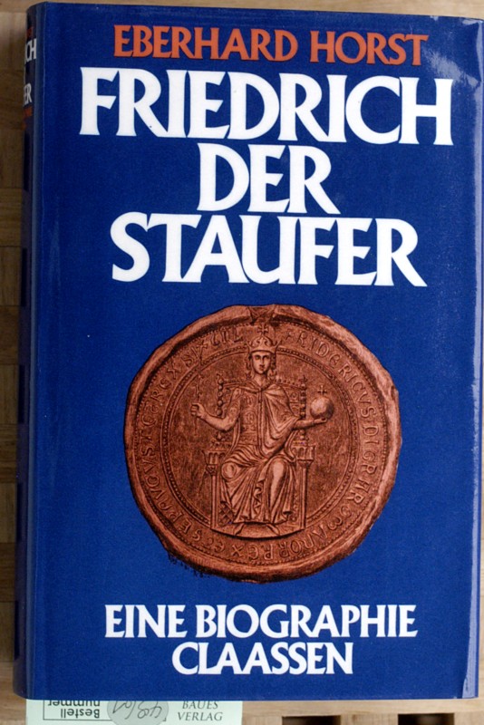 Horst, Eberhard.  Friedrich der Staufer. Eine Biographie. 
