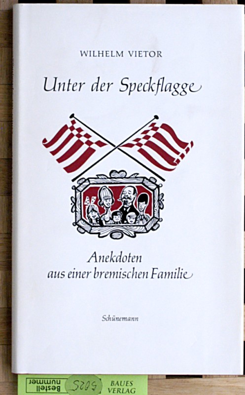 Vietor, Wilhelm.  Unter der Speckflagge . Anekdoten aus einer bremischen Familie. Mit Zeichnungen von Heinz Fuchs. 