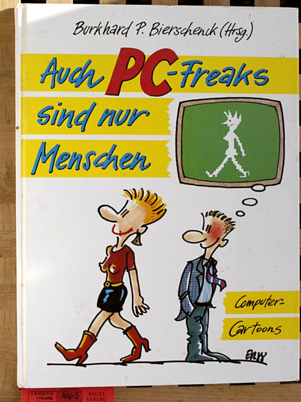 Bierschenck, Burkhard P. [Hrsg.].  Auch PC-Freaks sind nur Menschen Computer-Cartoons. 