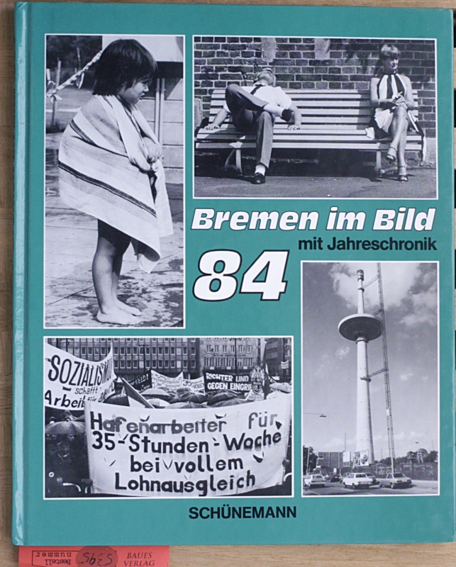 Schünemann Verlag und Heinz (Texte) Holtgrefe.  Bremen im Bild 1984 ( 84 ). Texte: Heinz Holtgrefe. 