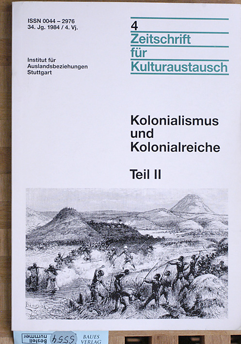 Rehs, Michael [Hrsg.].  Zeitschrift für Kulturaustausch 4. 34. Jahrgang, 1984. Kolonialismus und Kolonialreiche Teil II (2) 5. Tübinger Gespräch zu Entwicklungsfragen 11.-12. Mai 1984. 