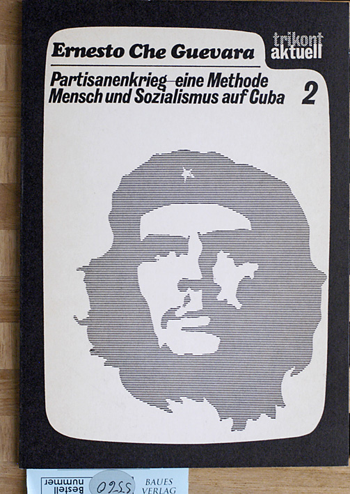 Guevara, Che und Che Guevara.  Partisanenkrieg, eine Methode. trikont aktuell 2. Mensch und Sozialismus auf Cuba. 