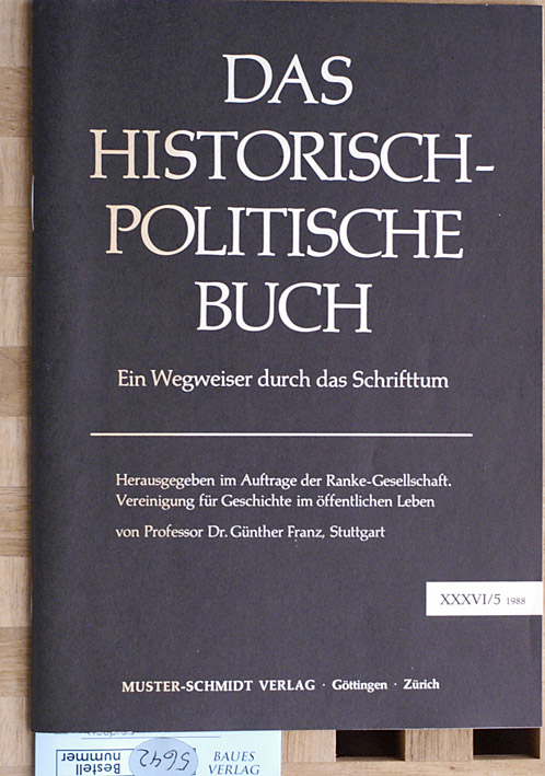 Franz, Günther [Hrsg.].  Das historisch-politische Buch. Ein Wegweiser durch das Schrifttum. Herausg.i.A.d.Ranke-Gesellschaft, Vereinig.f.Geschichte i.öffentl.Leben, Hamburg. 