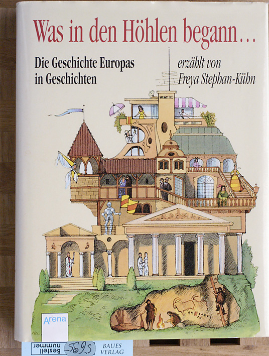 Stephan-Kühn, Freya.  Was in den Höhlen begann ... : die Geschichte Europas in Geschichten. 