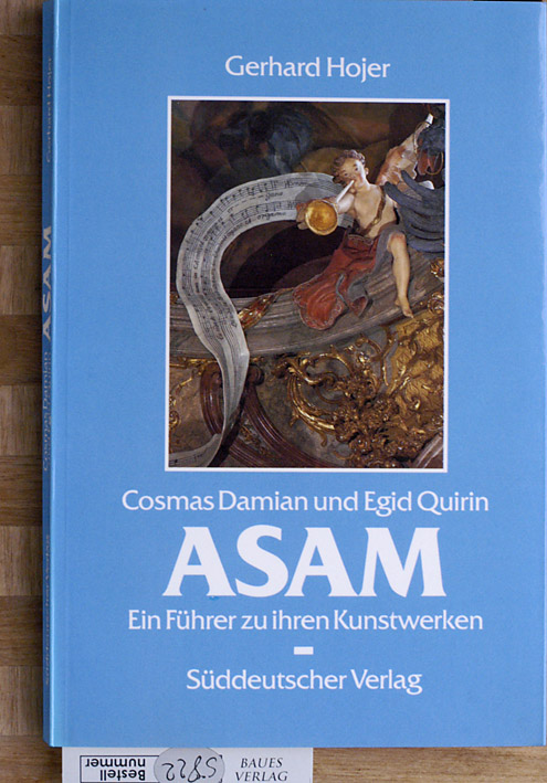 Hojer, Gerhard und Cosmas Damian [Ill.] Asam.  Cosmas Damian und Egid Quirin Asam. Ein Führer zu ihren Kunstwerken. 