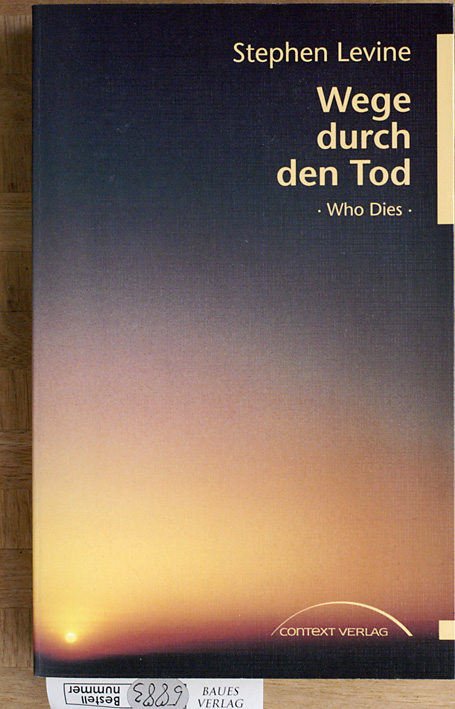 Levine, Stephen und Hans-Jürgen [Bearb.] Zander.  Wege durch den Tod. Who Dies. [Übers.: Matthias Wendt. Bearb.: Hans-Jürgen Zander ; Marion Meier] 