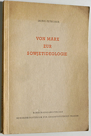 Fetscher, Iring.  Von Marx zur Sowjetideologie. Sonderausgabe für das Bundesministerium für Gesamtdeutsche Fragen. 