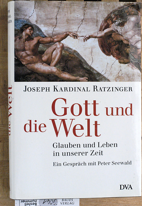 Ratzinger, Joseph Kardinal und Peter Seewald.  Gott und die Welt : Glauben und Leben in unserer Zeit ; ein Gespräch mit Peter Seewald. 