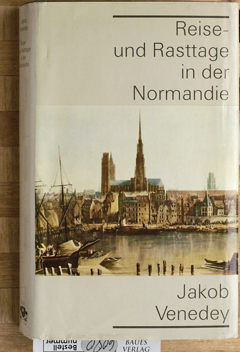 Venedey, Jacob.  Reise- und Rasttage in der Normandie. Jakob Venedey. [Hrsg. von Fritz Mende] 