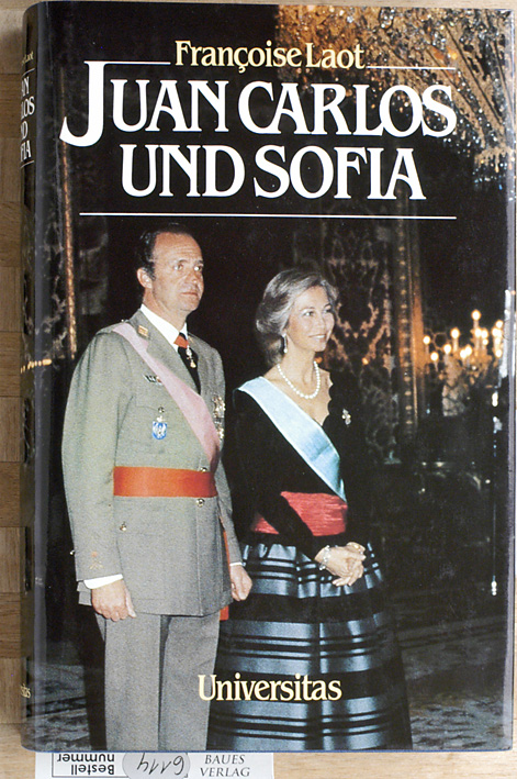 Laot, Françoise.  Juan Carlos und Sofia. Aus d. Franz. übers. von Alexander von Platen. 