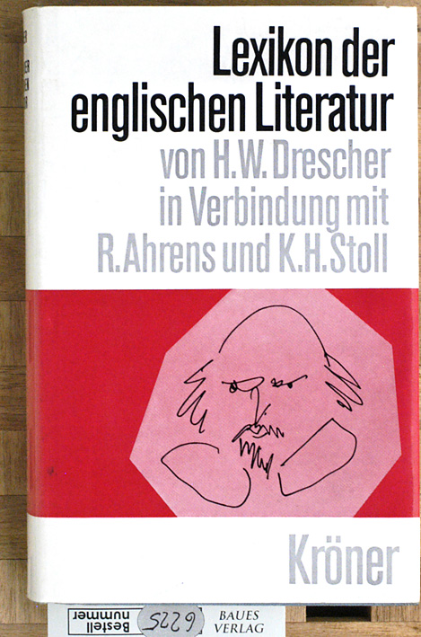 Drescher, Horst W.  Lexikon der englischen Literatur. von H. W. Drescher. In Verbindung mit Rüdiger Ahrens u. Karl-Heinz Stoll 