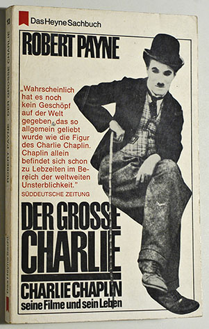 Payne, Robert.  Der grosse Charlie. Charlie Chaplin, seine Filme und sein Leben. 