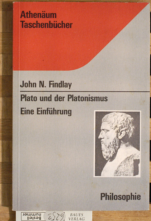 Findlay, John N.  Plato und der Platonismus. Eine Einführung. Aus d. Amerikan. von Heinz J. Vienken 