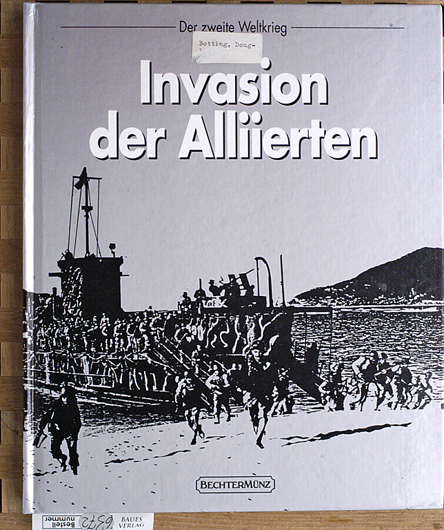 Botting, Douglas.  Die Invasion der Alliierten. der Zweite Weltkrieg 