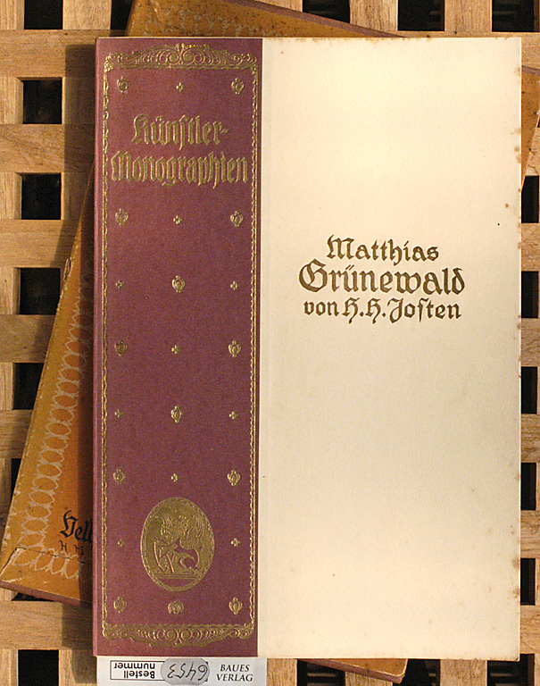Josten, H. H.  Matthias Grünewald; Künstler-Monographien. Mit 89 Abbildungen, darunter sechs mehrfarbigen Einschaltbildern. 