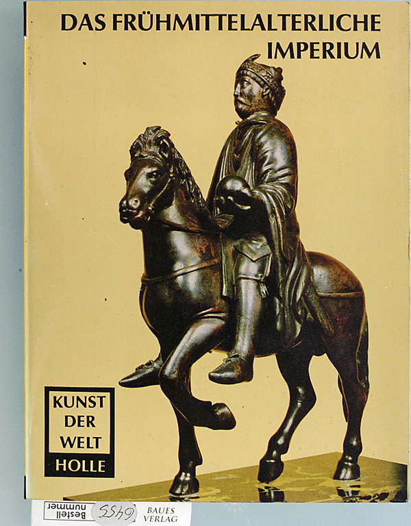Kubach, Erich und Victor H. Elbern.  Das Frühmittelalterliche Imperium. Teil: P18 unveränderter Nachdruck von 1968 