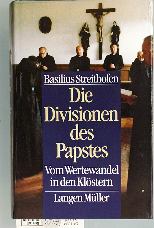 Streithofen, Basilius.  Die Divisionen des Papstes. Vom Wertewandel in den Klöstern. 