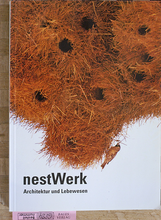 Becker, Peter-René [Hrsg.].  NestWerk : Architektur und Lebewesen. Übersee-Museum Bremen. Horst Braun 