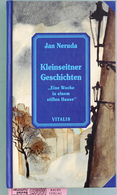 Neruda, Jan.  Kleinseitner Geschichten. "Eine Woche in einem stillen Hause" Mit einem Nachwort von Hugo Rokyta. 