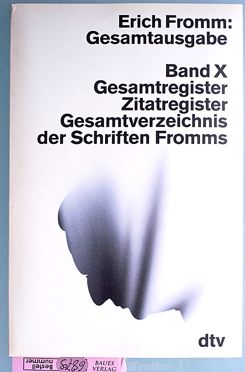 Fromm, Erich und Rainer [Hrsg.] Funk.  Gesamtausgabe in 10 Bänden. Band 10 . Gesamtregister Zitatregister Gesamtverzeichnis der Schriften Fromms. 