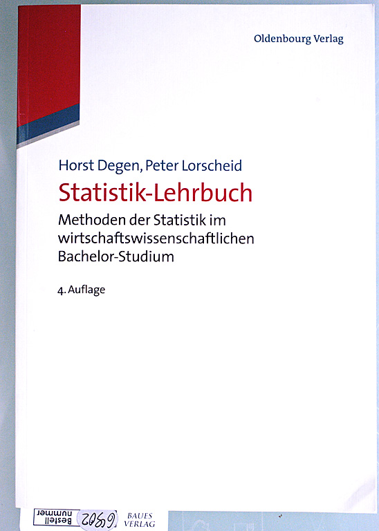 Degen, Horst und Peter Lorscheid.  Statistik-Lehrbuch : Methoden der Statistik im wirtschaftswissenschaftlichen Bachelor-Studium. 