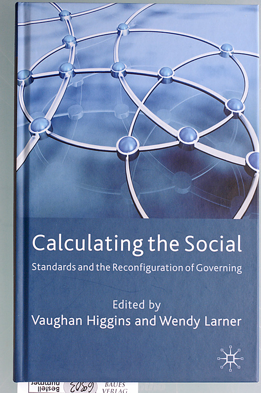 Higgins, Vaughan and Wendy Larner.  Calculating the social . standards and the reconfiguration of governing 