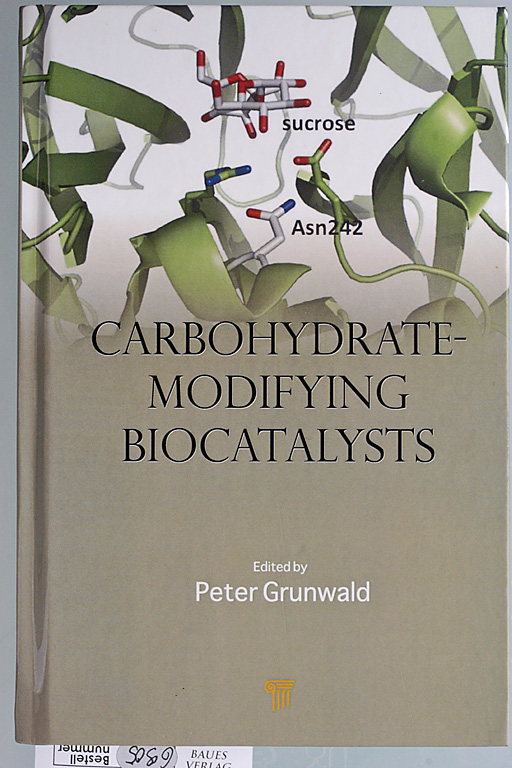 Grunwald, Peter.  Carbohydrate-modifying biocatalysts. Ed. by Peter Grunwald. Includes bibliographical references and index. 