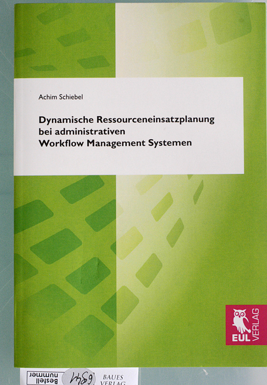Schiebel, Achim.  Dynamische Ressourceneinsatzplanung bei administrativen Workflow Management Systemen. Dissertation, Bergische Universität Wuppertal. 