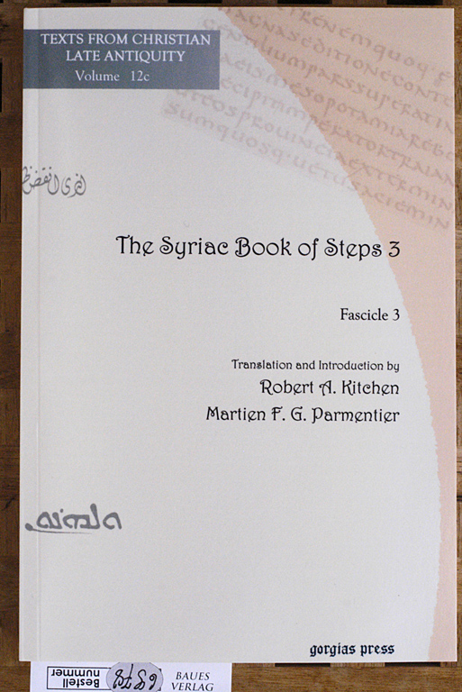 Kitchen, Robert [Übs.] and Martien F. G. [Übs.] Parmentier.  The Syriac Book of Steps 3. Syriac Text and English Translation 