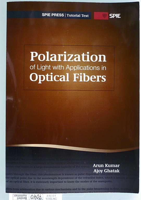 Kumar, Arun and Ajoy Ghatak.  Polarization of Light with Applications in Optical Fibers Tutorial Texts in Optical Engineering Volume TT90 