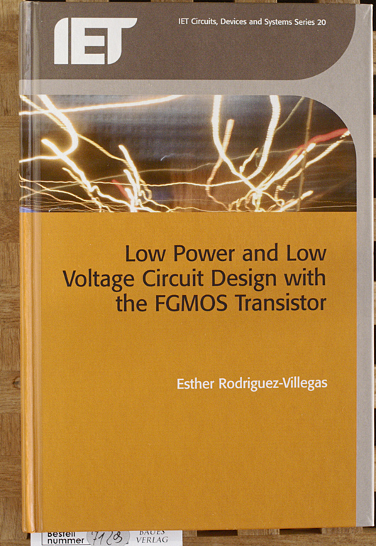 Rodriguez-Villegas, Esther.  Low Power and Low Voltage Circuit Design with the FGMOS Transistor Circuits, Devices and Systems Series 20. 