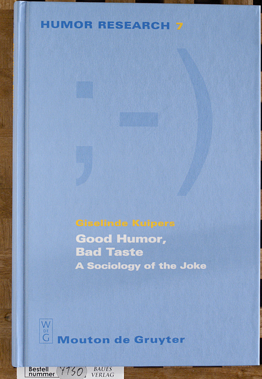 Kuipers, Giselinde and Victor [Ed.] Raskin.  Good Humor, Bad Taste. A Sociology of the Joke. Translated from the Dutch by Kate Simms. 