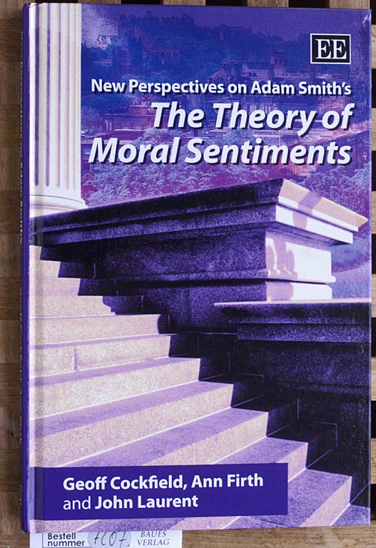 Cockfield, Geoff, Ann Firth and John Laurent.  New Perspectives on Adam Smith`s The Theory of Moral Sentiments 